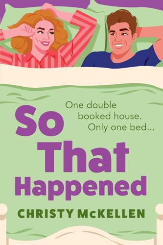 So That Happened: A must-read strangers to lovers spicy romantic comedy from Christy McKellen von Boldwood Books Ltd