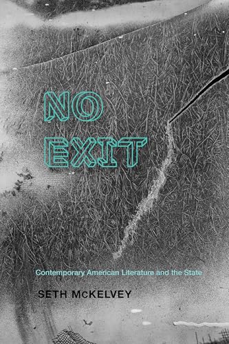 No Exit: Contemporary American Literature and the State (Cultural Frames, Framing Culture) von University of Virginia Press