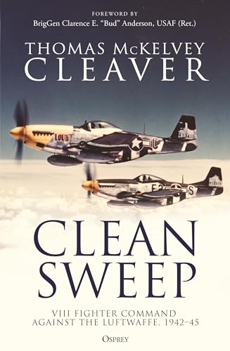 Clean Sweep: VIII Fighter Command against the Luftwaffe, 1942–45 von Osprey Publishing
