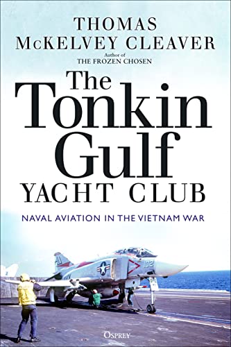 The Tonkin Gulf Yacht Club: Naval Aviation in the Vietnam War von Osprey Publishing
