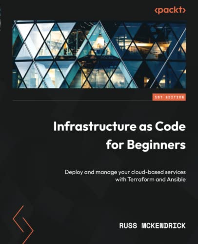 Infrastructure as Code for Beginners: Deploy and manage your cloud-based services with Terraform and Ansible von Packt Publishing