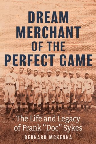 Dream Merchant of the Perfect Game: The Life and Legacy of Frank Doc Sykes von Mascot Books
