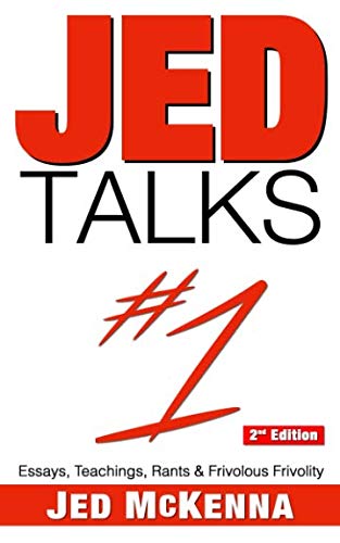 Jed Talks #1: Essays, Teachings, Rants & Frivolous Frivolity (2nd ed.) von Wisefool Press