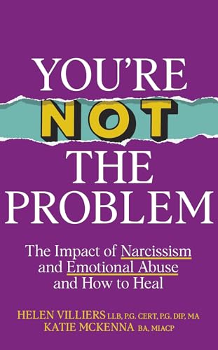 You’re Not the Problem: The Impact of Narcissism and Emotional Abuse and How to Heal - The INSTANT SUNDAY TIMES BESTSELLER von Yellow Kite