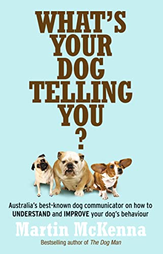 What's Your Dog Telling You? Australia's Best-Known Dog Communicator Explains Your Dog's Behaviour von ABC Books