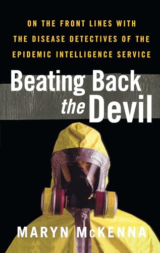 Beating Back the Devil: On the front lines with the disease detectives of the epidemic intelligence service