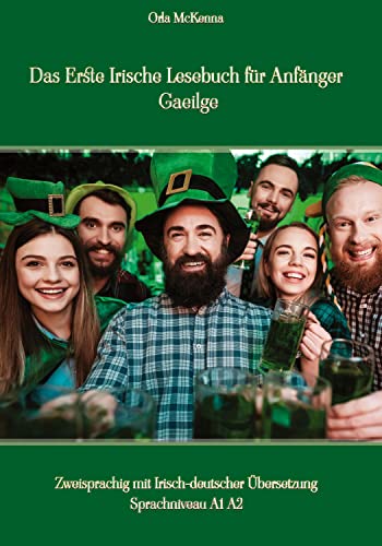 Das Erste Irische Lesebuch für Anfänger Gaeilge: Zweisprachig mit Irisch-deutscher Übersetzung Sprachniveau A1 A2 Das Erste Irische Lesebuch für Anfänger Gaeilge: Zweisprachig mit Irisch-deutscher Übersetzung Sprachniveau A1 A2 von Audiolego