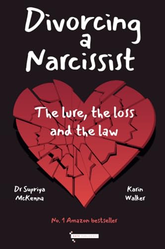 Divorcing a Narcissist: The Lure, the Loss and the Law: The Lure, the Loss and the Law