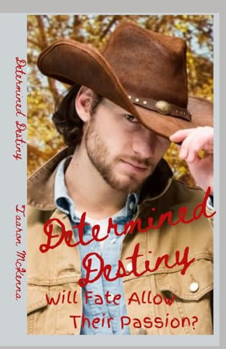 Determined Destiny: A Romance by Taaron McKenna von Bowers