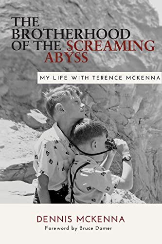 Brotherhood of the Screaming Abyss: My Life with Terence McKenna von Synergetic Press