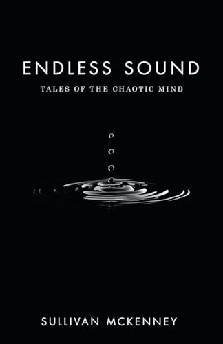 Endless Sound: Tales of the Chaotic Mind Endless Sound: Tales of the Chaotic Mind von Archway Publishing