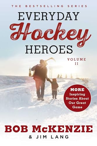 Everyday Hockey Heroes, Volume II: More Inspiring Stories About Our Great Game