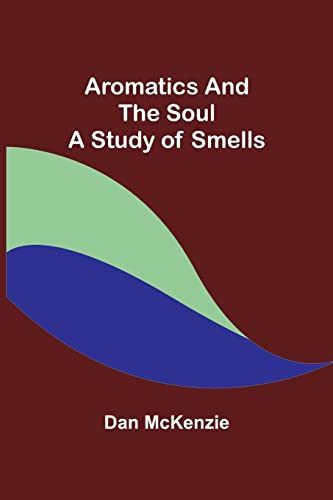 Aromatics and the Soul: A Study of Smells