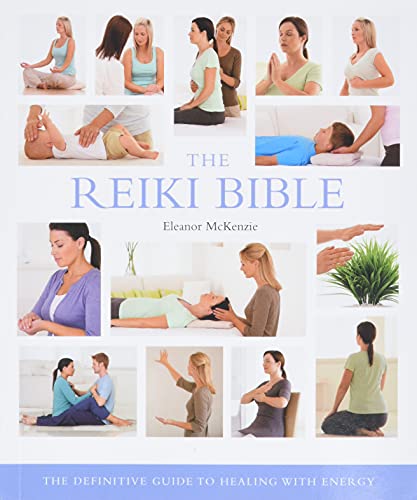 The Reiki Bible: The Definitive Guide to Healing With Energy (Mind Body Spirit Bibles)