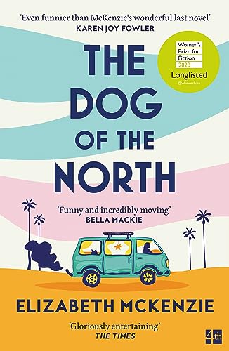 The Dog of the North: LONGLISTED FOR THE WOMEN’S PRIZE FOR FICTION 2023