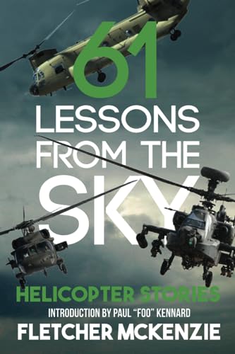 61 Lessons From The Sky: Military Helicopters: Helicopter Stories
