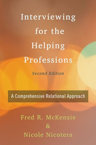 Interviewing for the Helping Professions: A Comprehensive Relational Approach