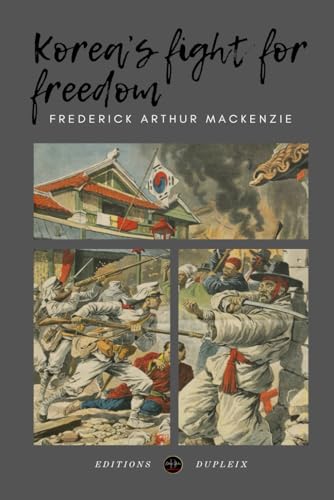 Korea’s Fight for Freedom (Annotated) von Editions Dupleix