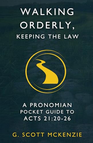 Walking Orderly, Keeping the Law: A Pronomian Pocket Guide to Acts 21:20-26 (Pronomian Pocket Guides) von Pronomian Publishing LLC