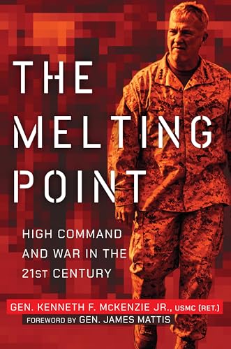 The Melting Point: High Command and War in the 21st Century von Naval Institute Press