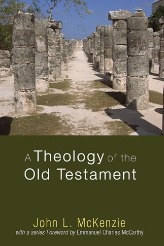 A Theology of the Old Testament (John L. Mckenzie Reprint Series)