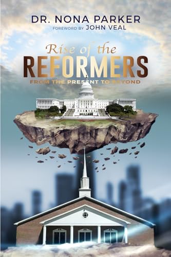 Rise of the Reformers: From the Present to Beyond von Destined To Publish