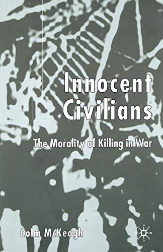 Innocent Civilians: The Morality of Killing in War von MACMILLAN