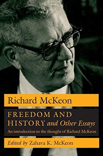 Freedom and History and Other Essays: An Introduction to the Thought of Richard McKeon von University of Chicago Press