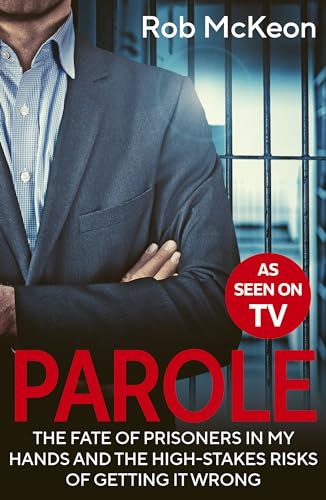 Parole: The Fate of Prisoners in My Hands and the High-stakes Risks of Getting it Wrong – As Seen on TV Parole: The Fate of Prisoners in My Hands and the High-stakes Risks of Getting it Wrong – As Seen on TV von Aurum