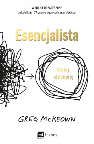Esencjalista: Mniej, ale lepiej von MT Biznes