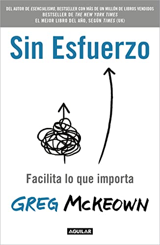 Sin esfuerzo: Facilita lo que importa / Effortless: Make It Easier to Do What M atters Most: Facilita lo que importa / Make It Easier to Do What Matters Most von Aguilar