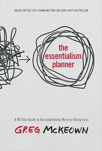 The Essentialism Planner: A 90-Day Guide to Accomplishing More by Doing Less von Clarkson Potter