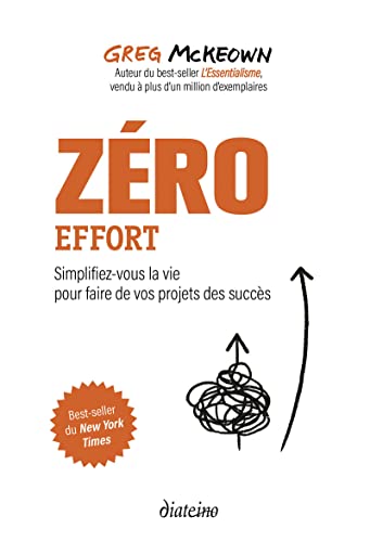 Zero effort - Simplifiez-vous la vie pour faire de vos projets des succès von DIATEINO