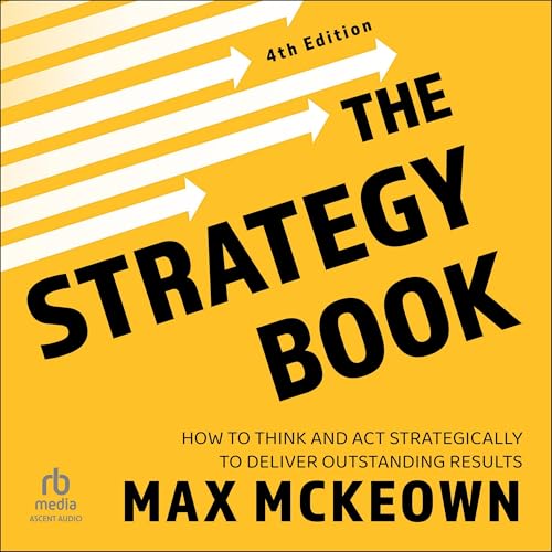 The Strategy Book: How to Think and Act Strategically to Deliver Outstanding Results The Strategy Book: How to Think and Act Strategically to Deliver Outstanding Results von Blackstone Pub
