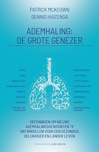 Ademhaling: de grote genezer : oefeningen voor een gezonder, gelukkiger en langer leven