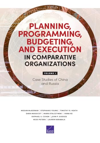 Planning, Programming, Budgeting, and Execution in Comparative Organizations: Case Studies of China and Russia (1) von RAND Corporation