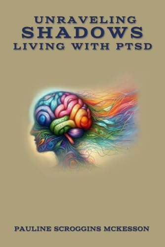 Unraveling Shadows living with PTSD: Posttraumatic Stress Disorder von Parker Publishers