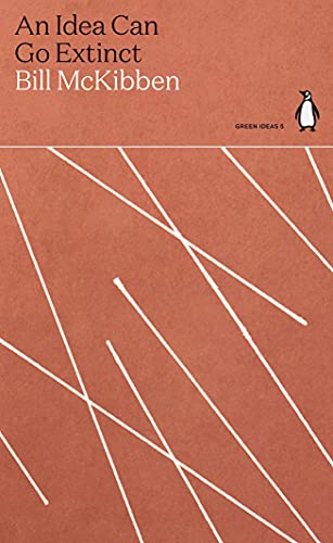 An Idea Can Go Extinct: Bill McKibben (Green Ideas) An Idea Can Go Extinct: Bill McKibben (Green Ideas) von Penguin