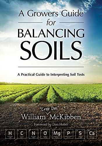 A Grower's Guide to Balancing Soils: A Practical Guide to Interpreting Soil Tests von Acres U.S.A., Inc.