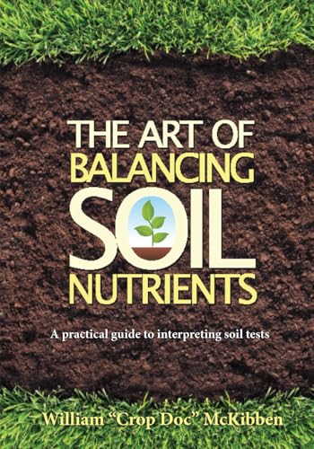 The Art of Balancing Soil Nutrients: A Practical Guide to Interpreting Soil Tests von Brand: Acres U.S.A.