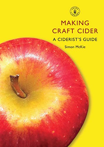 Making Craft Cider: A Ciderist’s Guide (Shire Library, Band 618) von Shire Publications