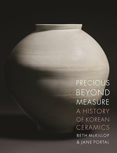Precious Beyond Measure: A History of Korean Ceramics
