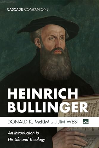 Heinrich Bullinger: An Introduction to His Life and Theology (Cascade Companions)