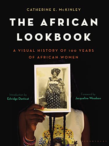 The African Lookbook: A Visual History of 100 Years of African Women von Bloomsbury Publishing