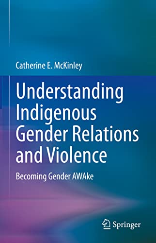 Understanding Indigenous Gender Relations and Violence: Becoming Gender AWAke