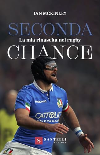 Seconda chance. La mia rinascita nel rugby von Santelli