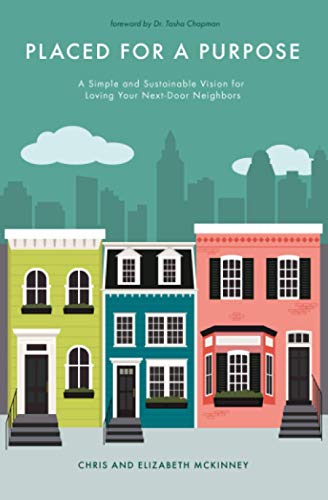 Placed for a Purpose: A Simple and Sustainable Vision for Loving Your Next-Door Neighbors von Gcd Books