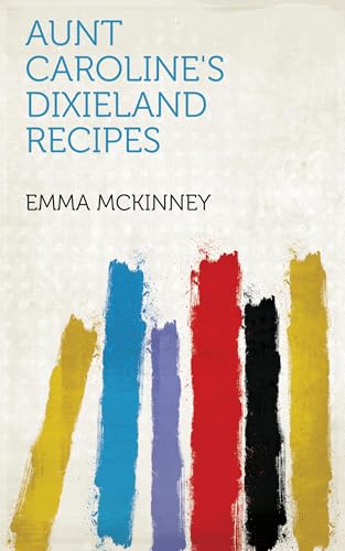 Aunt Caroline's Dixieland Recipes von Anson Street Press