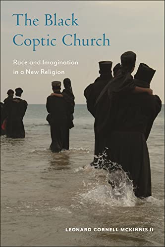 The Black Coptic Church: Race and Imagination in a New Religion (Religion, Race, and Ethnicity)