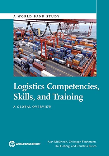 Logistics Competences, Skills, and Training: A Global Overview (World Bank Study) von World Bank Publications